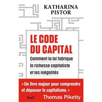 Le Code du capital. Comment la loi crée la richesse capitaliste et les inégalités