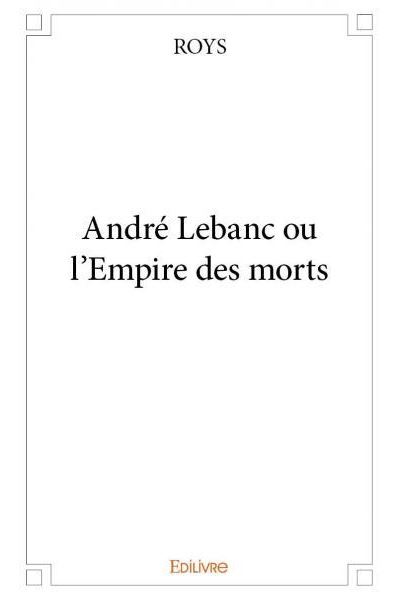 André Leblanc ou L'empire des morts