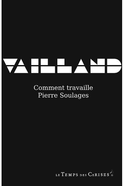 Comment travaille Pierre Soulages