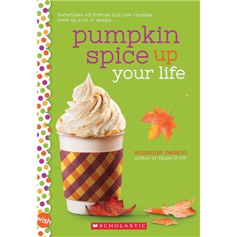 Pumpkin Spice Up Your Life: A Wish Novel - 1