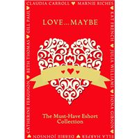 Love...Maybe: The Must-Have Eshort Collection