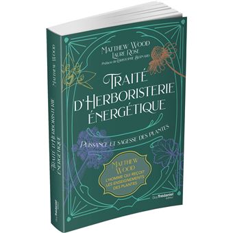 Traité d'herboristerie énergétique - Puissance et sagesse des plantes
