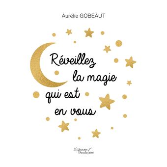 Réveillez la magie qui est en vous