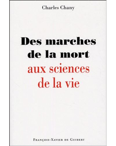 Des marches de la mort aux sciences de la vie - Charles Chany - broché