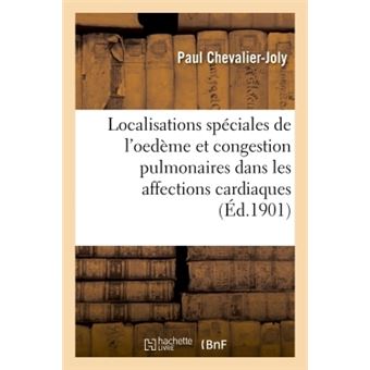 Contribution à l'interprétation pathogénique des localisations spéciales de l'oedème