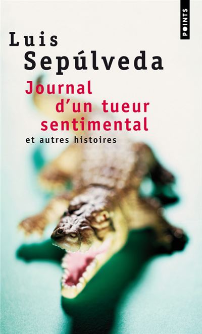 Journal d'un tueur sentimental et autres histoires - Luis Sepúlveda - Poche