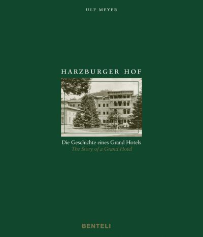 HARZBURGER HOF THE STORY OF A GRAND HOTEL (ALL.ANGLAIS)