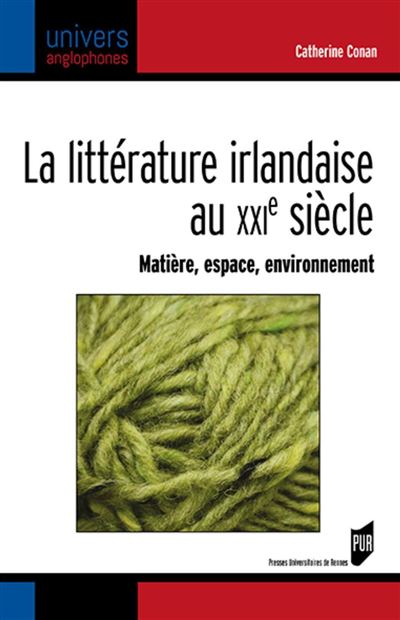 La littérature irlandaise au XXIe siècle - Catherine Conan - broché