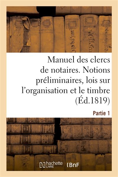 Manuel des clercs de notaires. partie 1