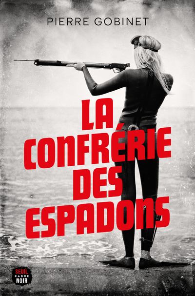 La Confrérie des espadons - Pierre Gobinet - broché