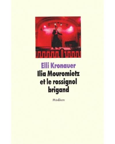 Ilia mouromietz et le rossignol brigand - ELLI KRONAUER - broché