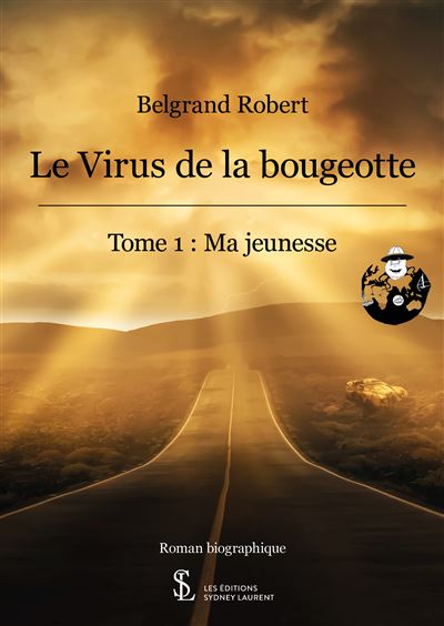 Le virus de la bougeotte - tome 1 : ma jeunesse