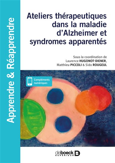 Ateliers thérapeutiques dans la maladie d'Alzheimer et syndromes apparentés