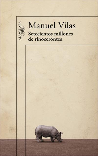 Setecientos millones de rinocerontes - Manuel Vilas - broché