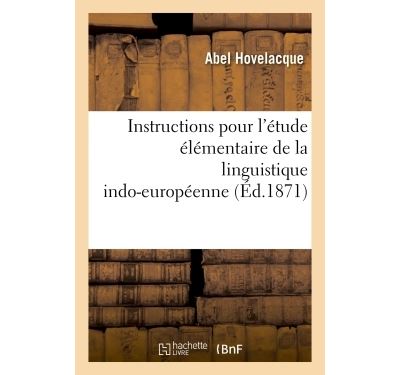 Instructions pour l'étude élémentaire de la linguistique indo-européenne