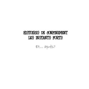Histoires de confinement. Les instants forts.