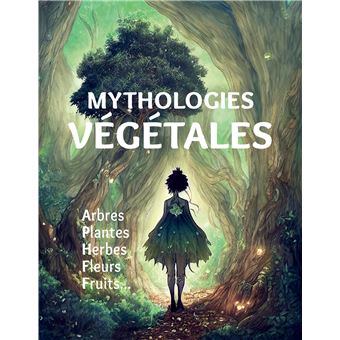 Mythologies végétales