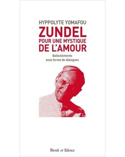 Zundel : pour une mystique de l'amour