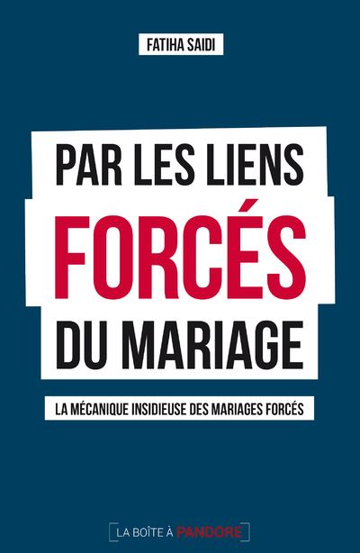 Par les liens forcés du mariage : la mécanique insidieuse des mariages forcés