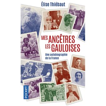 Mes ancêtres les Gauloises - Une autobiographie de la France