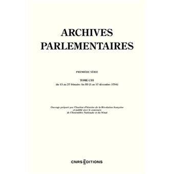 Archives Parlementaires - Première série du 13 au 27 frimaire An III (3 au 17 décembre 1794) - Tome