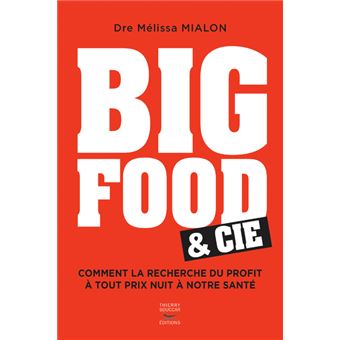 Big Food & Cie - Comment la recherche du profit à tout prix nuit à notre santé