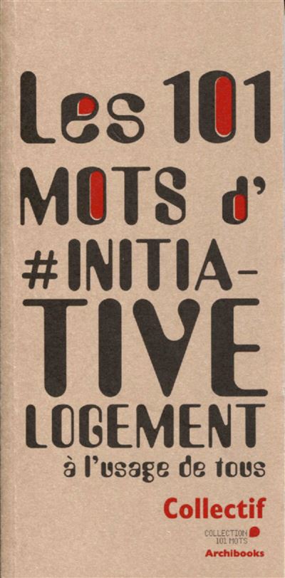 Les 101 mots d'#Initiative Logement -  Collectif - broché