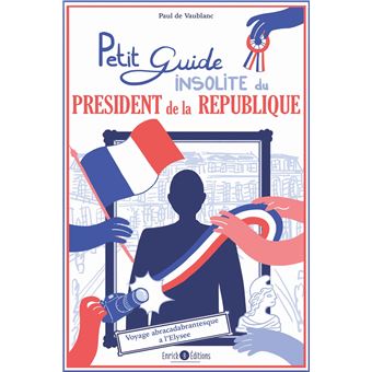 Petit guide insolite du président de la République