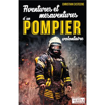 Aventures et mésaventures d'un pompier volontaire