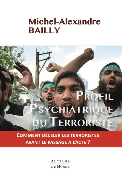 Profil psychiatrique du terroriste - Michel-Alexandre Bailly - broché