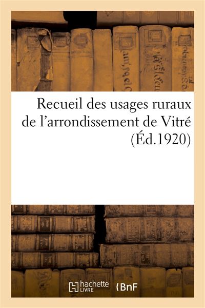 Recueil des usages ruraux de l'arrondissement de Vitré
