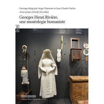 Georges Henri Rivière, une muséologie humaniste