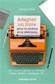 Adapter un livre pour le cinéma et la télévision - De l'oeuvre originale au scénario