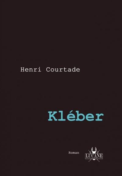 Kleber - Henri Courtade - broché