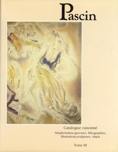 Pascin. Simplicissimus, gravures, lithographies, illustrations, sculptures, objets. Catalogue raison