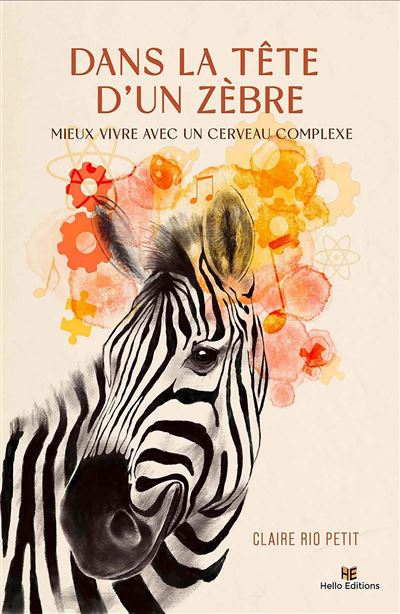 Dans la tête d'un zèbre : Mieux vivre avec un cerveau complexe