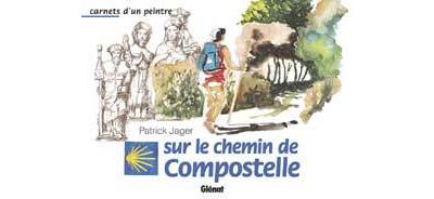 Carnets d'un peintre sur le chemin de Compostelle