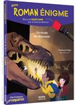 Mon roman énigme - mes premières enquêtes : le musée des dinosaures