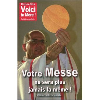 Votre messe ne sera plus jamais la même