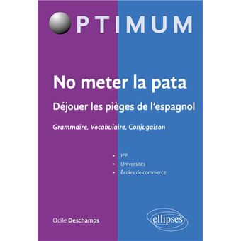 No meter la pata - Déjouer les pièges de l’espagnol - Grammaire, Vocabulaire, Conjugaison