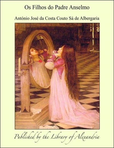 Os Filhos do Padre Anselmo - ebook (ePub) - António José da Costa Couto Sá  de Alberg - Achat ebook | fnac