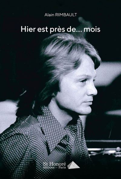 Hier est près de... mois - Alain Rimbault - broché