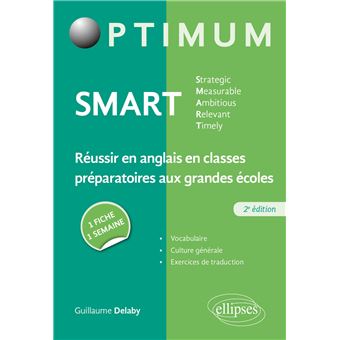 SMART - Strategic, Measurable, Ambitious, Relevant, Timely - Réussir en anglais en classes préparatoires aux grandes écoles : une fiche/une semaine – 2e édition