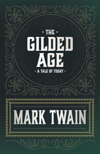 The Gilded Age - A Tale of Today - ebook (ePub) - Mark Twain, Charles Dudley Warner - Achat ...