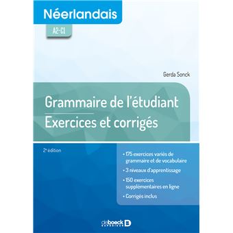 Neerlandais Grammaire De L Etudiant Exercices Et Corriges Exercices Et Corriges Broche Gerda Sonck Achat Livre Fnac