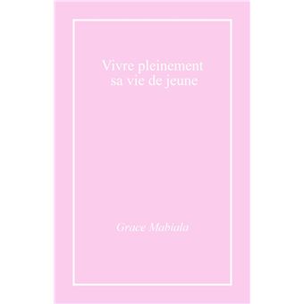 Vivre pleinement sa vie de jeune