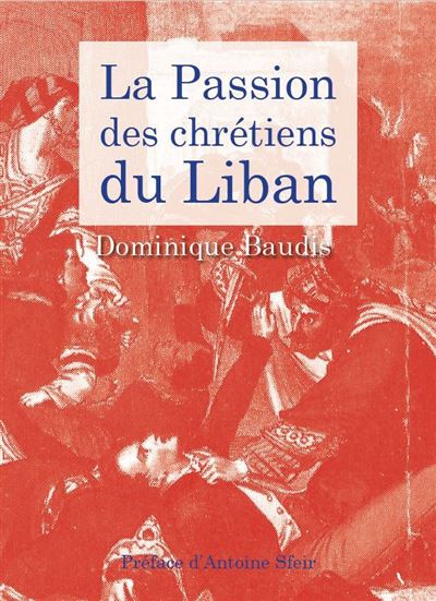 La passion des Chrétiens du Liban - Dominique Baudis - broché