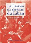 La passion des Chrétiens du Liban