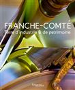 Franche-Comté Terre D'Industrie Et De Patrimoine
