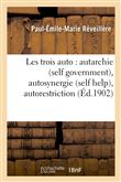 Les trois auto : autarchie (self government), autosynergie (self help), autorestriction